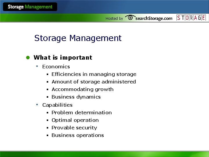 Hosted by Storage Management l What is important • Economics § Efficiencies in managing