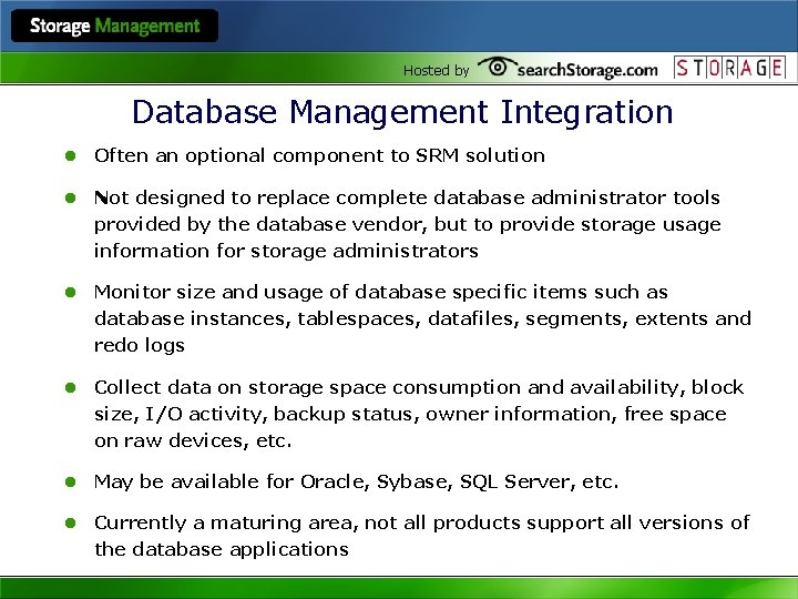 Hosted by Database Management Integration l Often an optional component to SRM solution l