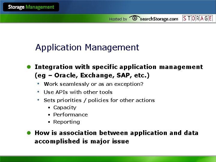 Hosted by Application Management l Integration with specific application management (eg – Oracle, Exchange,