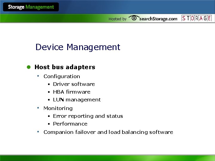 Hosted by Device Management l Host bus adapters • Configuration § Driver software §