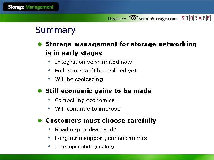 Hosted by Summary l Storage management for storage networking is in early stages •