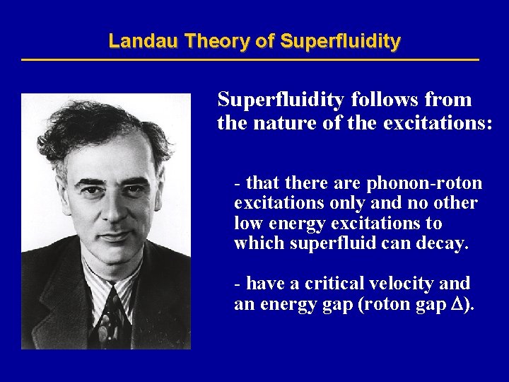 Landau Theory of Superfluidity follows from the nature of the excitations: - that there