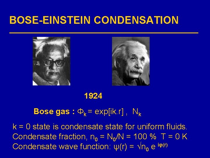 BOSE-EINSTEIN CONDENSATION 1924 Bose gas : Φk = exp[ik. r] , Nk k =