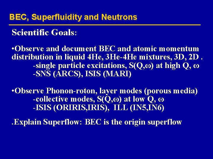 BEC, Superfluidity and Neutrons Scientific Goals: • Observe and document BEC and atomic momentum