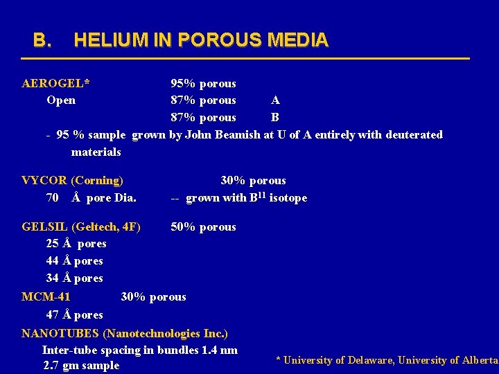 B. HELIUM IN POROUS MEDIA AEROGEL* Open 95% porous 87% porous A 87% porous