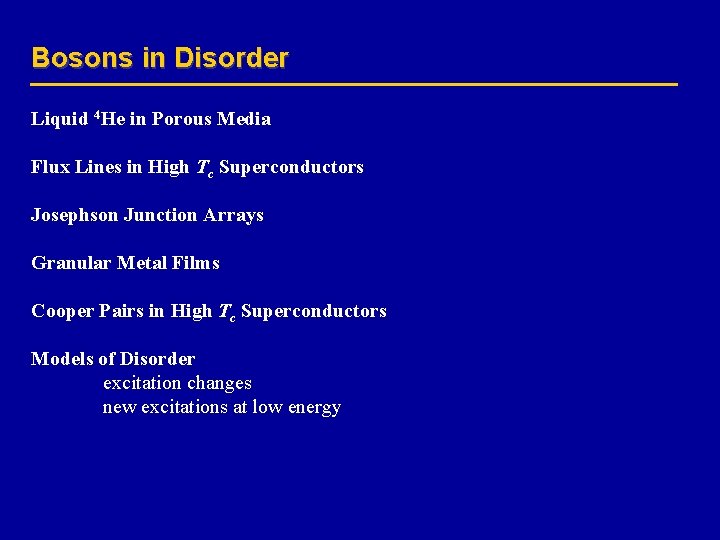 Bosons in Disorder Liquid 4 He in Porous Media Flux Lines in High Tc