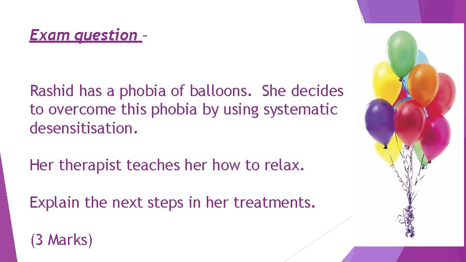 Exam question – Rashid has a phobia of balloons. She decides to overcome this