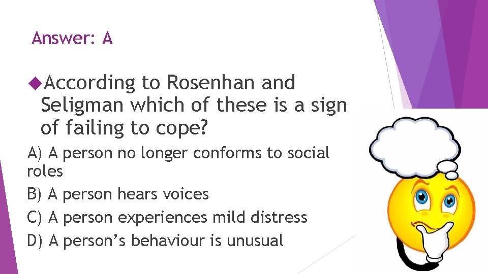 Answer: A According to Rosenhan and Seligman which of these is a sign of