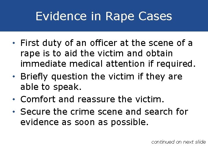 Evidence in Rape Cases • First duty of an officer at the scene of