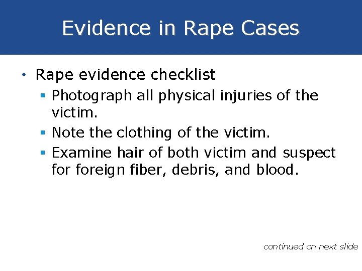 Evidence in Rape Cases • Rape evidence checklist § Photograph all physical injuries of