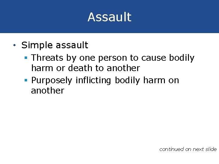 Assault • Simple assault § Threats by one person to cause bodily harm or