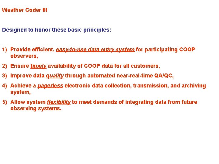 Weather Coder III Designed to honor these basic principles: 1) Provide efficient, easy-to-use data