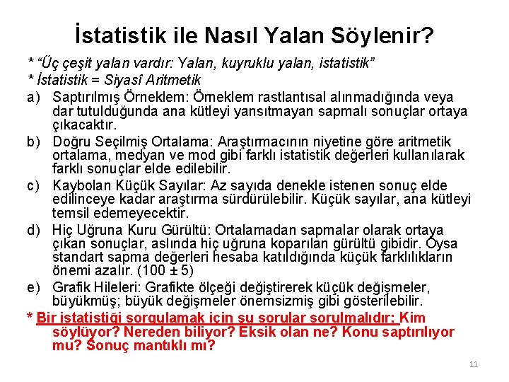 İstatistik ile Nasıl Yalan Söylenir? * “Üç çeşit yalan vardır: Yalan, kuyruklu yalan, istatistik”