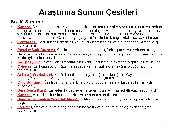 Araştırma Sunum Çeşitleri Sözlü Sunum: • • • Kongre: Belli bir ana tema çevresinde,