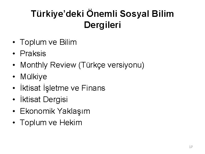 Türkiye’deki Önemli Sosyal Bilim Dergileri • • Toplum ve Bilim Praksis Monthly Review (Türkçe