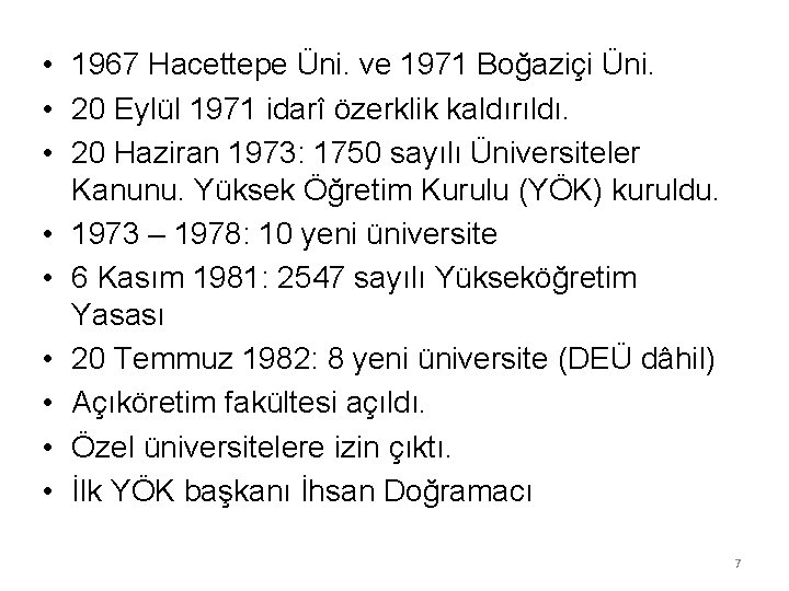  • 1967 Hacettepe Üni. ve 1971 Boğaziçi Üni. • 20 Eylül 1971 idarî