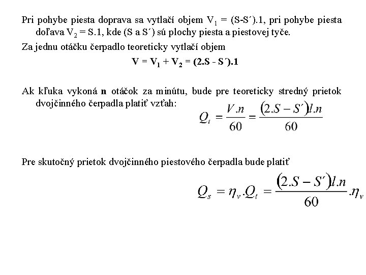 Pri pohybe piesta doprava sa vytlačí objem V 1 = (S S´). 1, pri