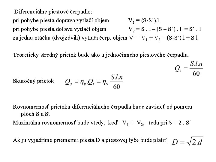  Diferenciálne piestové čerpadlo: pri pohybe piesta doprava vytlačí objem V 1 = (S