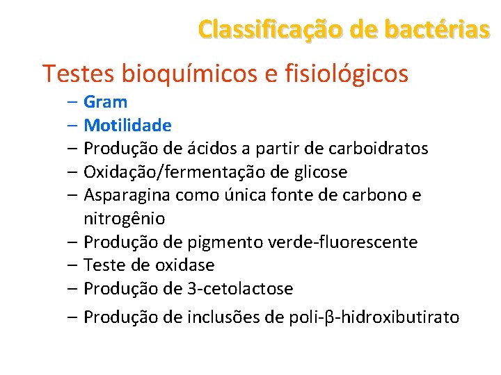 Classificação de bactérias Testes bioquímicos e fisiológicos – Gram – Motilidade – Produção de