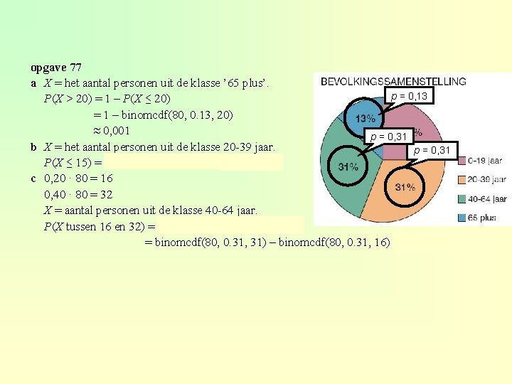 opgave 77 a X = het aantal personen uit de klasse ’ 65 plus’.