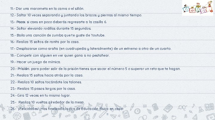 11. - Dar una marometa en la cama o el sillón. 12. - Saltar