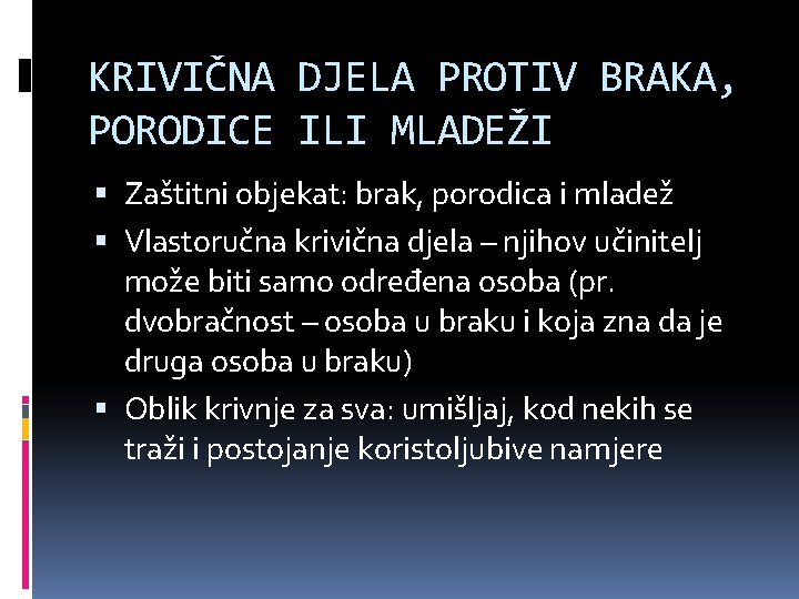 KRIVIČNA DJELA PROTIV BRAKA, PORODICE ILI MLADEŽI Zaštitni objekat: brak, porodica i mladež Vlastoručna