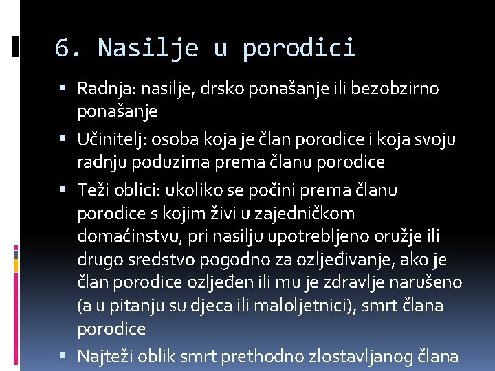 6. Nasilje u porodici Radnja: nasilje, drsko ponašanje ili bezobzirno ponašanje Učinitelj: osoba koja