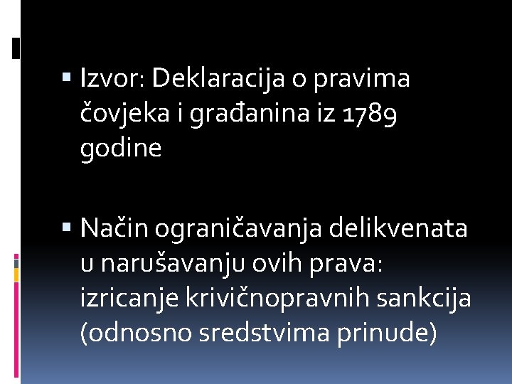  Izvor: Deklaracija o pravima čovjeka i građanina iz 1789 godine Način ograničavanja delikvenata