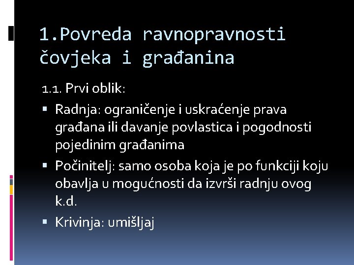 1. Povreda ravnopravnosti čovjeka i građanina 1. 1. Prvi oblik: Radnja: ograničenje i uskraćenje