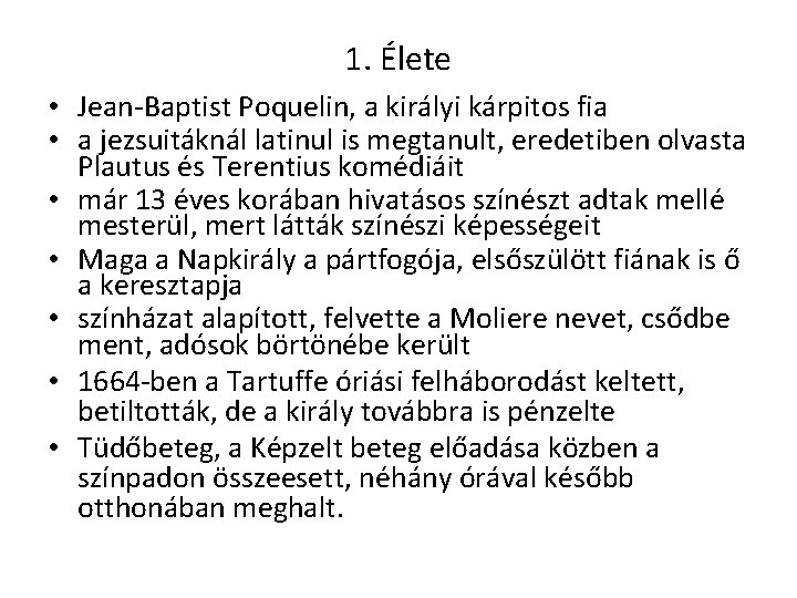 1. Élete • Jean-Baptist Poquelin, a királyi kárpitos fia • a jezsuitáknál latinul is