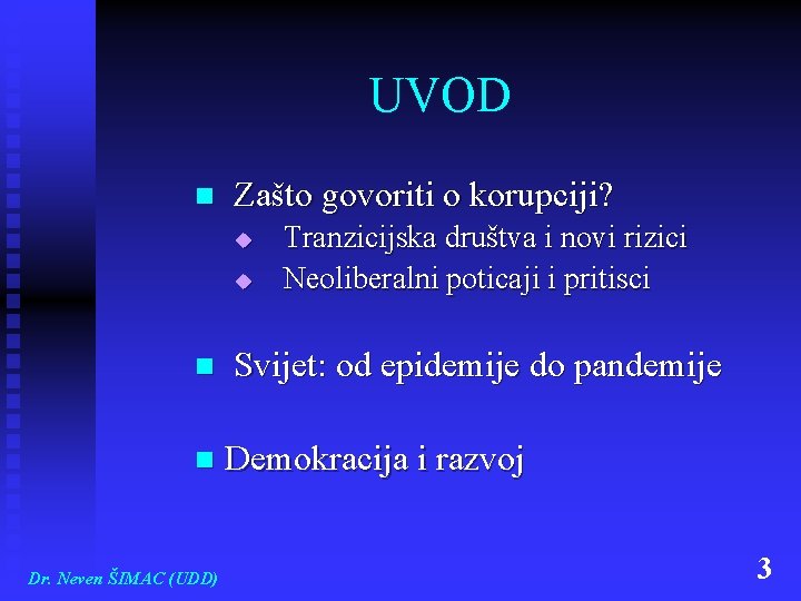 UVOD n Zašto govoriti o korupciji? u u n n Dr. Neven ŠIMAC (UDD)