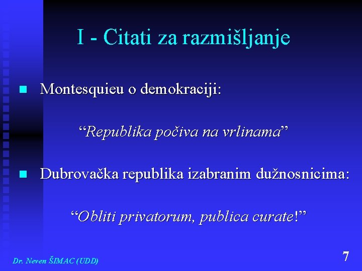 I - Citati za razmišljanje n Montesquieu o demokraciji: “Republika počiva na vrlinama” n