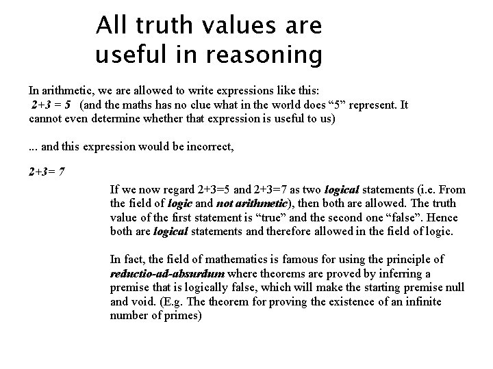 All truth values are useful in reasoning In arithmetic, we are allowed to write All truth values are useful in reasoning In arithmetic, we are allowed to write