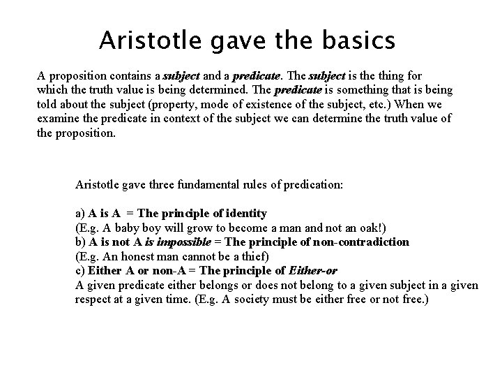Aristotle gave the basics A proposition contains a subject and a predicate. The subject Aristotle gave the basics A proposition contains a subject and a predicate. The subject