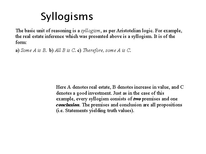 Syllogisms The basic unit of reasoning is a syllogism, as per Aristotelian logic. For Syllogisms The basic unit of reasoning is a syllogism, as per Aristotelian logic. For