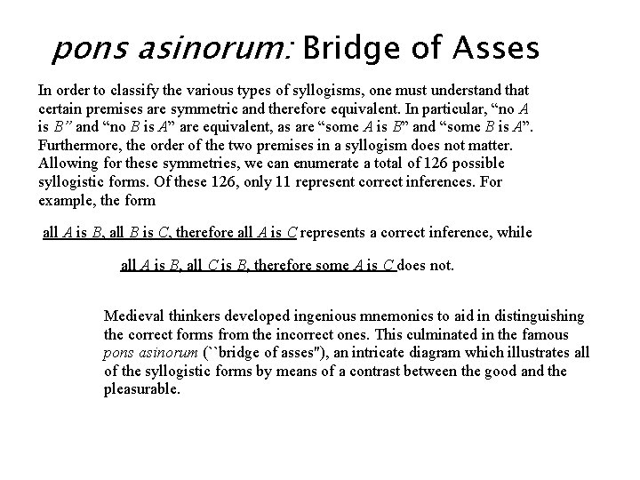 pons asinorum: Bridge of Asses In order to classify the various types of syllogisms, pons asinorum: Bridge of Asses In order to classify the various types of syllogisms,
