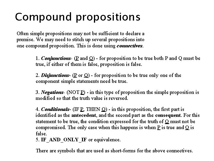 Compound propositions Often simple propositions may not be sufficient to declare a premise. We Compound propositions Often simple propositions may not be sufficient to declare a premise. We