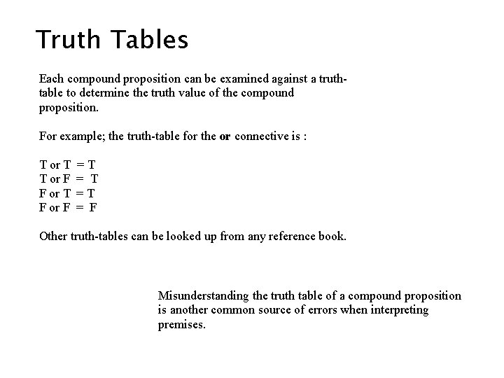 Truth Tables Each compound proposition can be examined against a truthtable to determine the Truth Tables Each compound proposition can be examined against a truthtable to determine the