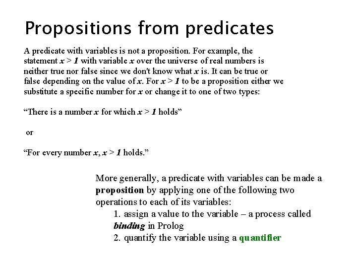Propositions from predicates A predicate with variables is not a proposition. For example, the Propositions from predicates A predicate with variables is not a proposition. For example, the