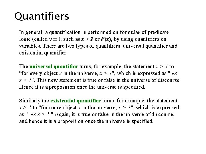 Quantifiers In general, a quantification is performed on formulas of predicate logic (called wff Quantifiers In general, a quantification is performed on formulas of predicate logic (called wff