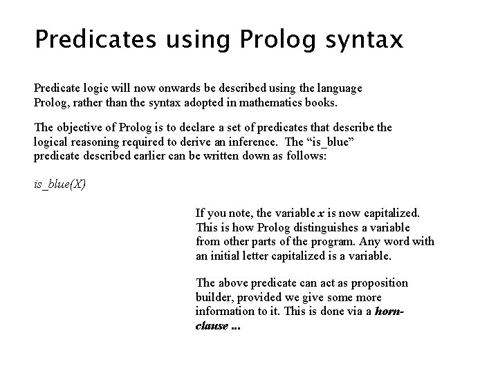 Predicates using Prolog syntax Predicate logic will now onwards be described using the language Predicates using Prolog syntax Predicate logic will now onwards be described using the language