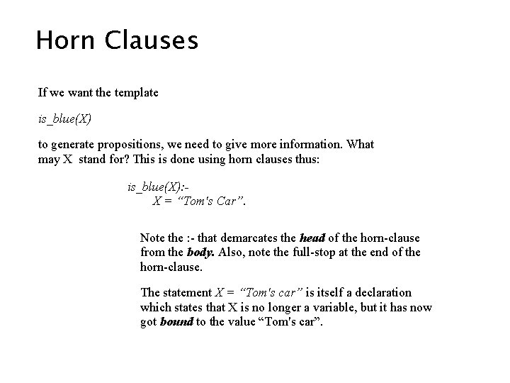 Horn Clauses If we want the template is_blue(X) to generate propositions, we need to Horn Clauses If we want the template is_blue(X) to generate propositions, we need to