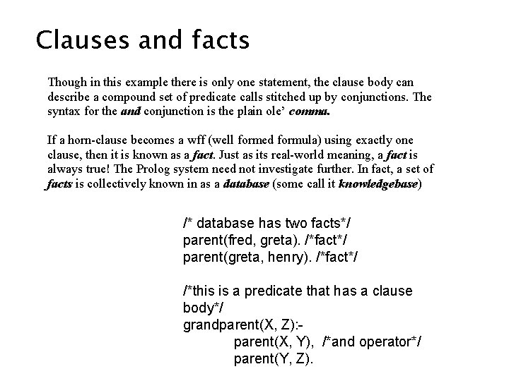 Clauses and facts Though in this example there is only one statement, the clause Clauses and facts Though in this example there is only one statement, the clause