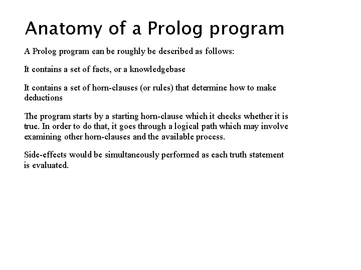 Anatomy of a Prolog program A Prolog program can be roughly be described as Anatomy of a Prolog program A Prolog program can be roughly be described as