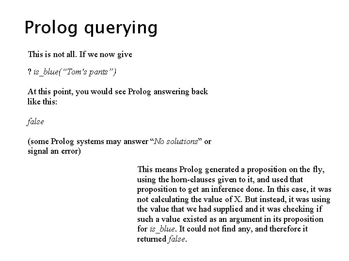 Prolog querying This is not all. If we now give ? is_blue(“Tom's pants”) At Prolog querying This is not all. If we now give ? is_blue(“Tom's pants”) At