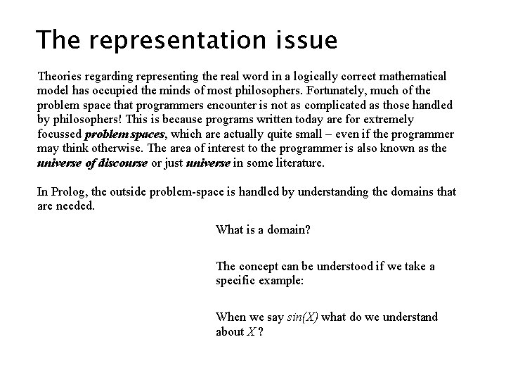 The representation issue Theories regarding representing the real word in a logically correct mathematical The representation issue Theories regarding representing the real word in a logically correct mathematical