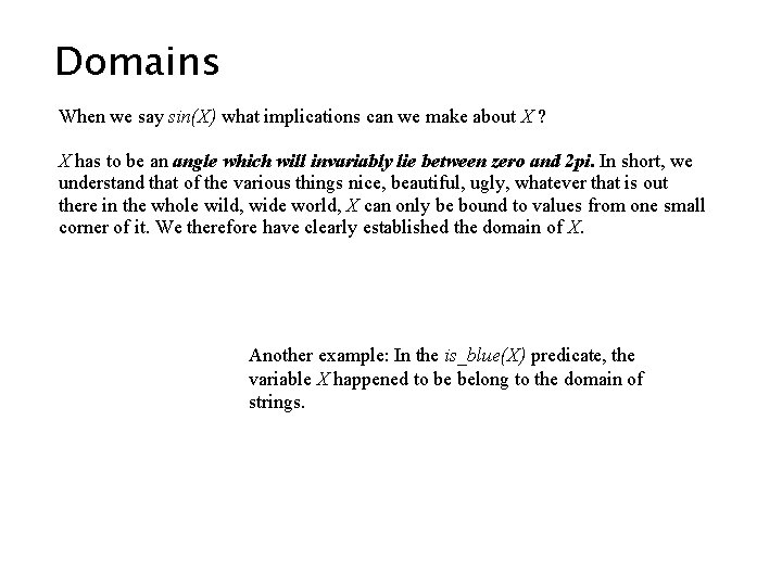 Domains When we say sin(X) what implications can we make about X ? X Domains When we say sin(X) what implications can we make about X ? X