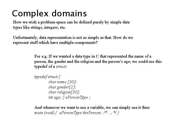 Complex domains How we wish a problem-space can be defined purely by simple data Complex domains How we wish a problem-space can be defined purely by simple data