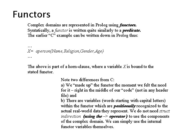 Functors Complex domains are represented in Prolog using functors. Syntatically, a functor is written Functors Complex domains are represented in Prolog using functors. Syntatically, a functor is written
