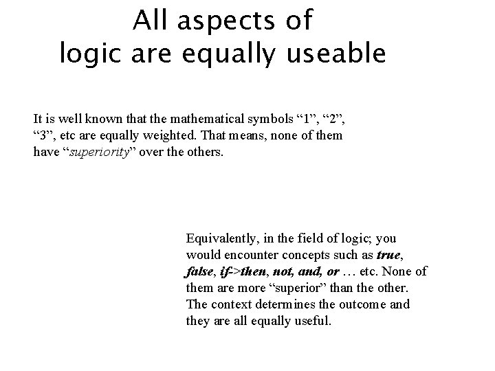 All aspects of logic are equally useable It is well known that the mathematical All aspects of logic are equally useable It is well known that the mathematical